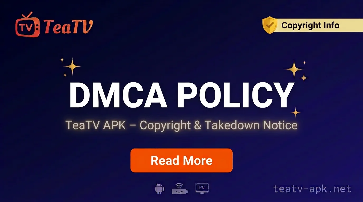 DMCA Policy – TeaTV APK Copyright Guide