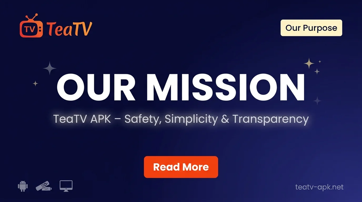 Our Mission – TeaTV APK Safe Guide