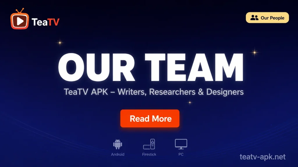 Our Team – TeaTV APK Expert Guide Team