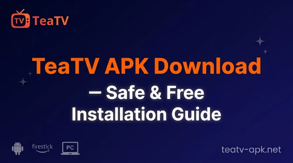 TeaTV APK Download 2026 – Safe & Free Installation Guide