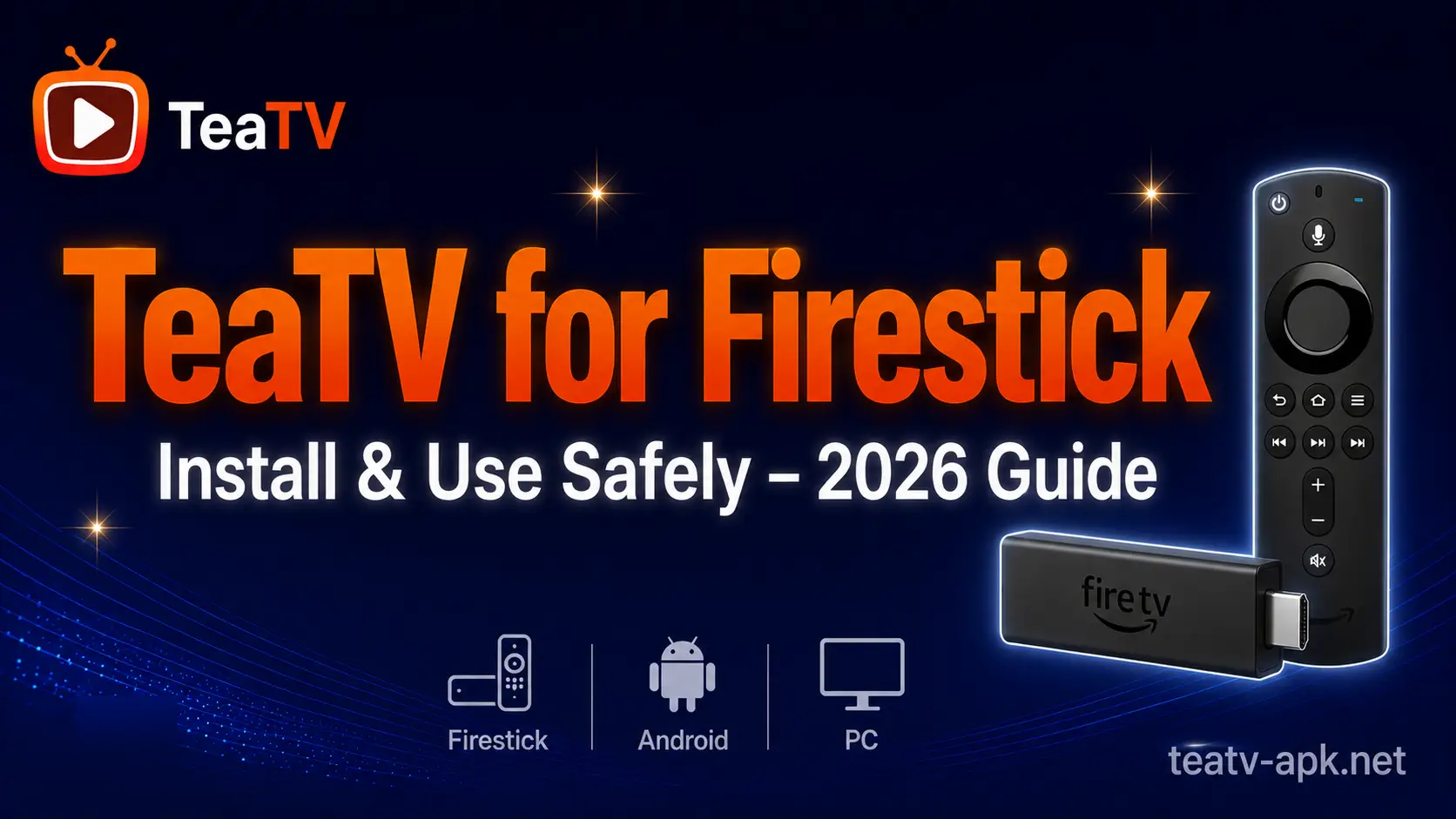 TeaTV for Firestick – Install and Use Safely Guide 2026